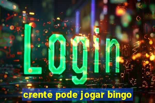 crente pode jogar bingo